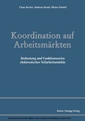 Cover: Koordination auf Arbeitsm&auml;rkten. Bedeutung und Funktionsweise elektronischer Teilarbeitsm&auml;rkte - Edition Rainer Hampp