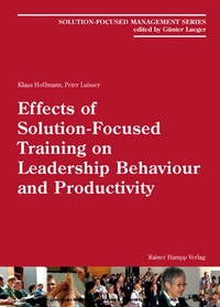Enlarge image Cover: Effects of Solution-Focused Training on Leadership Behaviour and Productivity Solution-Focused Management Series - Edition Rainer Hampp