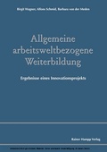 Cover: Allgemeine arbeitsweltbezogene Weiterbildung. Ergebnisse eines Innovationsprojekts - Edition Rainer Hampp