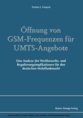 Cover: &Ouml;ffnung von GSM-Frequenzen f&uuml;r UMTS-Angebote - Edition Rainer Hampp