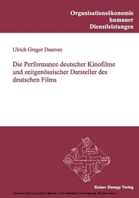 Bild vergrößern Bild: Die Performance deutscher Kinofilme und zeitgenössischer Darsteller des deutschen Films - Edition Rainer Hampp