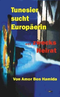 Abbildung von: Tunesier sucht Europäerin - zwecks Heirat - Glaré Verlag