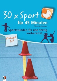 Abbildung von: 30 x Sport für 45 Minuten - Klasse 1/2 - Verlag an der Ruhr