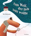 Cover: Vom Wolf, der lieb sein wollte - Urachhaus
