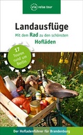 Cover: Landausfl&uuml;ge - Mit dem Rad zu den sch&ouml;nsten Hofl&auml;den - via reise