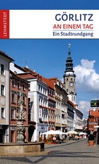 Enlarge image Cover: Görlitz an einem Tag - Lehmstedt Verlag