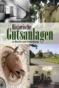 Cover: Historische Gutsanlagen in Berlin und Umgebung - Verlag f&uuml;r Berlin-Brandenburg