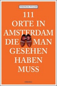 Abbildung von: 111 Orte in Amsterdam, die man gesehen haben muss - Emons Verlag