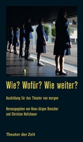 Cover: Wie? Wof&uuml;r? Wie weiter? - Theater der Zeit