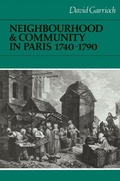 Cover: Neighbourhood and Community in Paris, 1740-1790 - Cambridge University Press
