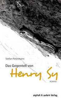 Enlarge image Cover: Das Gegenteil von Henry Sy - asphalt & anders Verlag