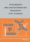 Cover: Integriertes Organisch-Chemisches Praktikum (I.O.C.-Praktikum) - Lehmanns Media