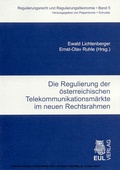 Cover: Die Regulierung der &ouml;sterreichischen Telekommunikationsm&auml;rkte im neuen Rechtsrahmen - Josef Eul Verlag