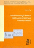 Cover: Wissensmanagement mit elektronischen internen Wissensm&auml;rkten - Josef Eul Verlag