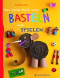 Cover: Das gro&szlig;e Buch vom Basteln und Spielen - Gerstenberg