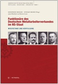 Cover: Funktion&auml;re des Deutschen Metallarbeiterverbandes im NS-Staat - Metropol-Verlag