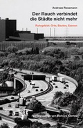 Cover: Der Rauch verbindet die St&auml;dte nicht mehr. - K&ouml;nig, Walther