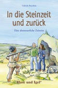 Cover: In die Steinzeit und zur&uuml;ck - Hase und Igel Verlag