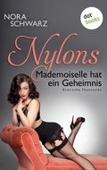 Cover: NYLONS - Band 5: Mademoiselle hat ein Geheimnis - dotbooks
