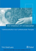 Cover: HIV Infektion im Kindesalter: T-Zell Rekonstitution nach antiretroviraler Therapie - Pabst Science Publishers