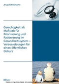 Cover: Gerechtigkeit als Ma&szlig;stab f&uuml;r Priorisierung und Rationierung im Gesundheitssystem - Pabst Science Publishers