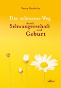 Cover: Der achtsame Weg durch Schwangerschaft und Geburt - Arbor