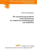 Cover: Die amtshaftungsrechtliche Vertrauenshaftung f&uuml;r fehlerhafte Genehmigungen und Ausk&uuml;nfte - Herbert Utz Verlag