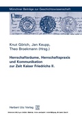 Cover: Herrschaftsr&auml;ume, Herrschaftspraxis und Kommunikation zur Zeit Kaiser Friedrichs II. - Herbert Utz Verlag