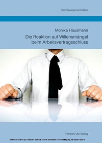 Abbildung von: Die Reaktion auf Willensmängel beim Arbeitsvertragsschluss - Herbert Utz Verlag