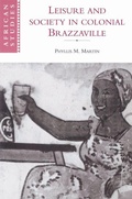 Cover: Leisure and Society in Colonial Brazzaville - Cambridge University Press