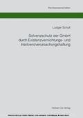 Cover: Solvenzschutz der GmbH durch Existenzvernichtungs- und Insolvenzverursachungshaftung - Herbert Utz Verlag
