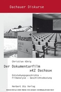 Cover: Der Dokumentarfilm &raquo;KZ Dachau&laquo; - Herbert Utz Verlag