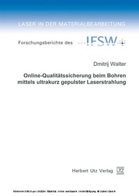 Abbildung von: Online-Qualitätssicherung beim Bohren mittels ultrakurz gepulster Laserstrahlung - Herbert Utz Verlag