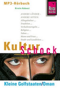 Abbildung von: Reise Know-How Hörbuch KulturSchock Kleine Golfstaaten/Oman - Reise Know-How Verlag Peter Rump GmbH