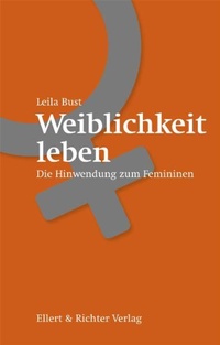 Abbildung von: Weiblichkeit leben - Ellert & Richter