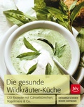 Cover: Die Gesunde Wildkr&auml;uter-K&uuml;che - BLV