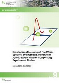 Enlarge image Cover: Simultaneous Calculation of Fluid Phase Equilibria and Interfacial Properties of Aprotic Solvent Mixtures Incorporating Experimental Studies - Dr. Hut