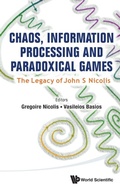 Cover: Chaos, Information Processing And Paradoxical Games: The Legacy Of John S Nicolis - World Scientific Publishing Co Pte Ltd
