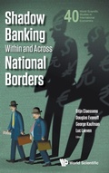 Cover: Shadow Banking Within And Across National Borders - World Scientific Publishing Co Pte Ltd