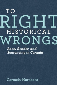 Abbildung von: To Right Historical Wrongs - University of British Columbia Press