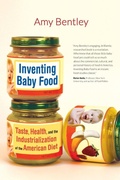 Cover: Inventing Baby Food - University of California Press