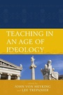 Cover: Teaching in an Age of Ideology - Lexington Books