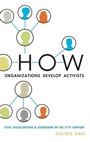 Cover: How Organizations Develop Activists - Oxford University Press Inc