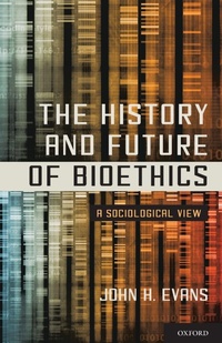 Enlarge image Cover: The History and Future of Bioethics - Oxford University Press Inc