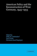 Cover: American Policy and the Reconstruction of West Germany, 1945-1955 - Cambridge University Press