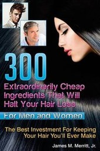 Abbildung von: 300 Extraordinarily Cheap Ingredients That Will Halt Your Hair Loss - James Merritt