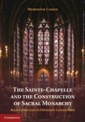 Cover: The Sainte-Chapelle and the Construction of Sacral Monarchy - Cambridge University Press