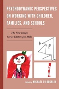 Cover: Psychodynamic Perspectives on Working with Children, Families, and Schools - Rowman & Littlefield Publishers