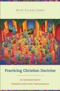 Cover: Practicing Christian Doctrine - Baker Publishing Group