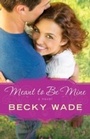 Cover: Meant to Be Mine (A Porter Family Novel Book #2) - Baker Publishing Group